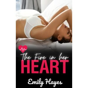 Hayes, Emily The Fire in her Heart: A Lesbian/Sapphic Medical Romance (Forest Vale Hospital) Hayes, Emily The Fire in her Heart: A Lesbian/Sapphic Medical Romance (Forest Vale Hospital)
