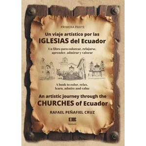 Peñafiel Cruz, Rafael Un viaje artístico por las iglesias del Ecuador An Artistic Journey through the Churches of Ecuador Peñafiel Cruz, Rafael Un viaje artístico por las iglesias del Ecuador An Artistic Journey through the Churches of Ecuador