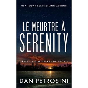 Petrosini, Dan Le Meurtre à Serenity (Série « Les mystères de Luca ») Petrosini, Dan Le Meurtre à Serenity (Série « Les mystères de Luca »)