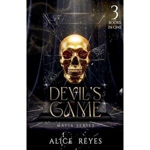 Reyes, Alice Devil's Game Mafia Series: 3 Books in One (0) Reyes, Alice Devil's Game Mafia Series: 3 Books in One (0)