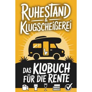 Brenkler, Hannes Ruhestand & Klugscheißerei – Lustiges Klobuch für die Rente: Humorvolle Sammlung aus unnützem Wissen, Rentner-Witzen und originellen Aktivitäten für die goldenen Jahre – ideales Ruhestand Geschenk Brenkler, Hannes Ruhestand & Klugscheißerei – Lustiges Klobuch für die Rente: Humorvolle Sammlung aus unnützem Wissen, Rentner-Witzen und originellen Aktivitäten für die goldenen Jahre – ideales Ruhestand Geschenk