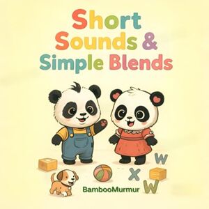 BambooMurmur Short Sounds & Simple Blends (Panda Phonics: Bam & Lumi's Alphabet Adventure) BambooMurmur Short Sounds & Simple Blends (Panda Phonics: Bam & Lumi's Alphabet Adventure)