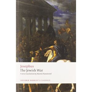 Josephus The Jewish War (Oxford World's Classics) Josephus The Jewish War (Oxford World's Classics)