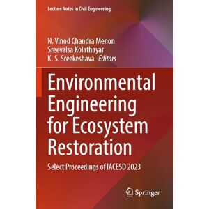 Environmental Engineering for Ecosystem Restoration: Select Proceedings of IACESD 2023: 464 (Lecture Notes in Civil Engineering, 464) Environmental Engineering for Ecosystem Restoration: Select Proceedings of IACESD 2023: 464 (Lecture Notes in Civil Engineering, 464)
