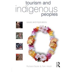 Butler, Richard Tourism and Indigenous Peoples: Issues and Implications Butler, Richard Tourism and Indigenous Peoples: Issues and Implications