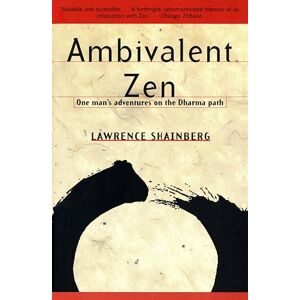 Shainberg, Lawrence Ambivalent Zen: One Man's Adventures on the Dharma Path (Vintage Departures) Shainberg, Lawrence Ambivalent Zen: One Man's Adventures on the Dharma Path (Vintage Departures)