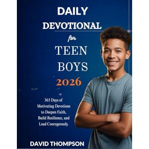 Thompson, David DAILY DEVOTIONAL FOR TEEN BOYS 2026: 365 Days of Motivating Devotions to Deepen Faith Build Resilience and Lead Courageously (DAILY MOMENT WITH GOD) Thompson, David DAILY DEVOTIONAL FOR TEEN BOYS 2026: 365 Days of Motivating Devotions to Deepen Faith Build Resilience and Lead Courageously (DAILY MOMENT WITH GOD)