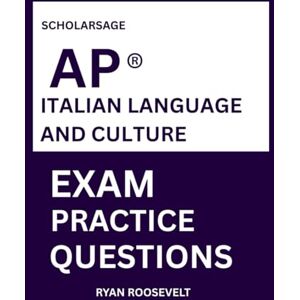 Roosevelt, Ryan Scholarsage AP ® ITALIAN LANGUAGE AND CULTURE EXAM PRACTICE QUESTIONS: over 2500 practice questions , 16 comprehensive mock exams/practice tests to fully prepare you for the exams. Roosevelt, Ryan Scholarsage AP ® ITALIAN LANGUAGE AND CULTURE EXAM PRACTICE QUESTIONS: over 2500 practice questions , 16 comprehensive mock exams/practice tests to fully prepare you for the exams.