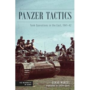 Munzel, Oskar Panzer Tactics: Tank Operations in the East, 1941-42 (Die Wehrmacht im Kampf) Munzel, Oskar Panzer Tactics: Tank Operations in the East, 1941-42 (Die Wehrmacht im Kampf)