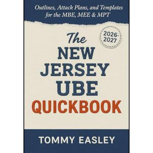 Easley, Tommy New Jersey UBE QuickBook 2026–2027: 300 MBE Questions, 10 MEEs, 5 MPT Tasks, and NJ Admissions/Ethics Guide: Your complete, exam‑grade system to score ... black‑letter law, timed drills, and Ne Easley, Tommy New Jersey UBE QuickBook 2026–2027: 300 MBE Questions, 10 MEEs, 5 MPT Tasks, and NJ Admissions/Ethics Guide: Your complete, exam‑grade system to score ... black‑letter law, timed drills, and Ne