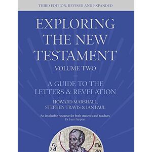 Marshall Exploring the New Testament, Volume 2: A Guide to the Letters and Revelation, Third Edition Marshall Exploring the New Testament, Volume 2: A Guide to the Letters and Revelation, Third Edition