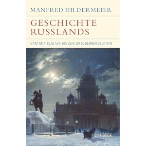 Hildermeier, Manfred Geschichte Russlands: Vom Mittelalter bis zur Oktoberrevolution Hildermeier, Manfred Geschichte Russlands: Vom Mittelalter bis zur Oktoberrevolution