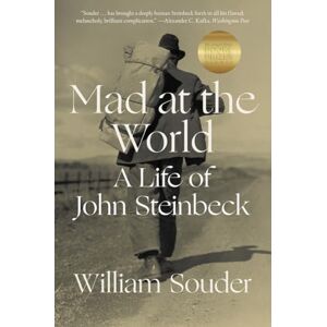 William Souder Mad at the World: A Life of John Steinbeck William Souder Mad at the World: A Life of John Steinbeck