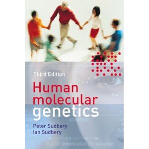 Sudbery, Peter Human Molecular Genetics (Cell and Molecular Biology in Action) Sudbery, Peter Human Molecular Genetics (Cell and Molecular Biology in Action)