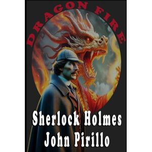 Pirillo, John Sherlock Holmes, Dragon Fire Pirillo, John Sherlock Holmes, Dragon Fire