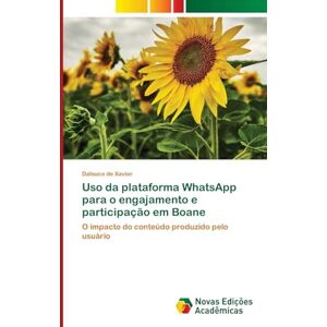de Xavier, Dalsuco Uso da plataforma WhatsApp para o engajamento e participação em Boane: O impacto do conteúdo produzido pelo usuário de Xavier, Dalsuco Uso da plataforma WhatsApp para o engajamento e participação em Boane: O impacto do conteúdo produzido pelo usuário