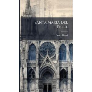 Guasti, Cesare Santa Maria Del Fiore Guasti, Cesare Santa Maria Del Fiore