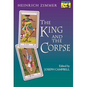 Zimmer, Heinrich The King and the Corpse: Tales of the Soul's Conquest of Evil: 445 (Bollingen Series) Zimmer, Heinrich The King and the Corpse: Tales of the Soul's Conquest of Evil: 445 (Bollingen Series)