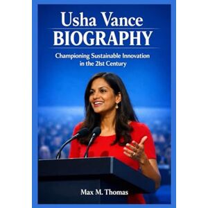 Thomas, Max M. Usha Vance Biography: Championing Sustainable Innovation in the 21st Century Thomas, Max M. Usha Vance Biography: Championing Sustainable Innovation in the 21st Century