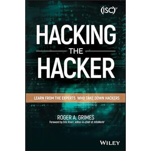 Grimes Hacking the Hacker: Learn From the Experts Who Take Down Hackers Grimes Hacking the Hacker: Learn From the Experts Who Take Down Hackers