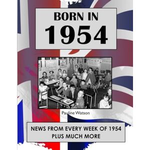 Watson, Pauline Born in 1954: UK and World news from every week of 1954. How times have changed from 1954 to the 21st century. Watson, Pauline Born in 1954: UK and World news from every week of 1954. How times have changed from 1954 to the 21st century.