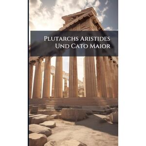 TBD Plutarchs Aristides Und Cato Maior TBD Plutarchs Aristides Und Cato Maior