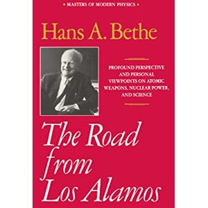 Bethe, Hans A. The Road from Los Alamos: Collected Essays of Hans A. Bethe (Masters of Modern Physics) Bethe, Hans A. The Road from Los Alamos: Collected Essays of Hans A. Bethe (Masters of Modern Physics)