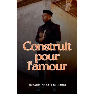 de Balzac Jr, Voltaire Construit pour l'amour de Balzac Jr, Voltaire Construit pour l'amour