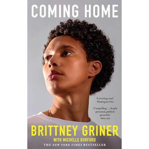 Brittney Griner Coming Home: the gripping true story of the Olympic champion unjustly imprisoned in Russia Brittney Griner Coming Home: the gripping true story of the Olympic champion unjustly imprisoned in Russia