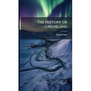 Cranz, David The History Of Greenland Cranz, David The History Of Greenland