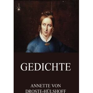 Droste-Hülshoff, Annette von Gedichte Droste-Hülshoff, Annette von Gedichte
