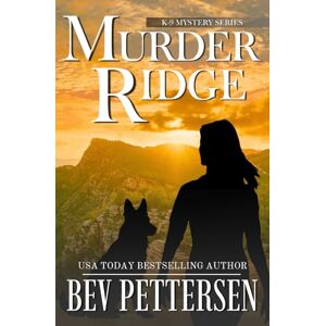 Pettersen, Bev MURDER RIDGE: K9 Mystery: 6 (K-9 Mystery Series) Pettersen, Bev MURDER RIDGE: K9 Mystery: 6 (K-9 Mystery Series)