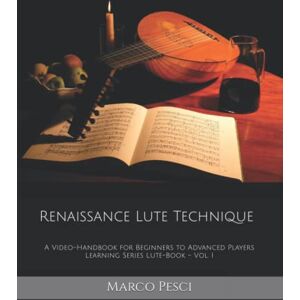 Pesci, Marco Renaissance Lute Technique: A Video-Handbook for Beginners to Advanced Players Vol. I Pesci, Marco Renaissance Lute Technique: A Video-Handbook for Beginners to Advanced Players Vol. I