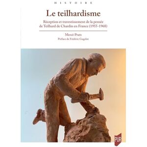 Prats, Mercè Le teilhardisme: Réception et travestissement de la pensée de Teilhard de Chardin en France (1955-1968) Prats, Mercè Le teilhardisme: Réception et travestissement de la pensée de Teilhard de Chardin en France (1955-1968)