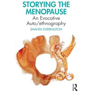 Everington, Shanta Storying the Menopause: An Evocative Auto/ethnography Everington, Shanta Storying the Menopause: An Evocative Auto/ethnography