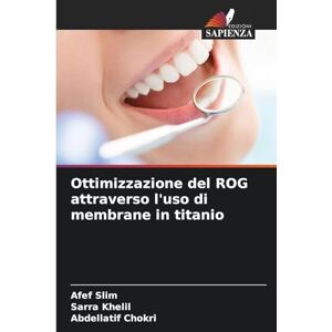 Slim, Afef Ottimizzazione del ROG attraverso l'uso di membrane in titanio Slim, Afef Ottimizzazione del ROG attraverso l'uso di membrane in titanio