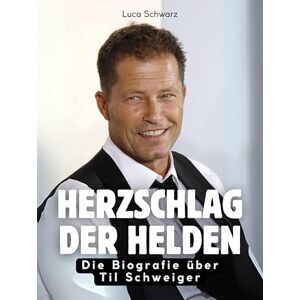 Schwarz, Luca Herzschlag der Helden: Die Biografie über Til Schweiger. Komplett in Farbe Schwarz, Luca Herzschlag der Helden: Die Biografie über Til Schweiger. Komplett in Farbe