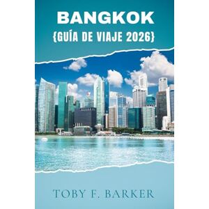 Barker Bangkok GUÍA DE VIAJE 2026 Barker Bangkok GUÍA DE VIAJE 2026