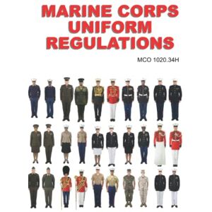 U.S. Marine Corps Marine Corps Uniform Regulations: Pocket Size MCO 1020.34H U.S. Marine Corps Marine Corps Uniform Regulations: Pocket Size MCO 1020.34H