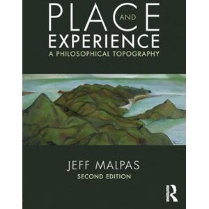 Malpas, Jeff Place and Experience: A Philosophical Topography Malpas, Jeff Place and Experience: A Philosophical Topography