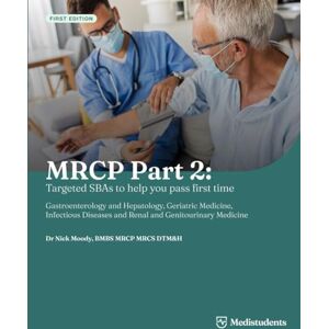 Moody, Dr Nick MRCP Part 2: Targeted SBAs to help you pass first time: Gastroenterology and Hepatology, Geriatric Medicine, Infectious Diseases and Renal and Genitourinary Medicine Moody, Dr Nick MRCP Part 2: Targeted SBAs to help you pass first time: Gastroenterology and Hepatology, Geriatric Medicine, Infectious Diseases and Renal and Genitourinary Medicine
