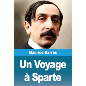 Barrès, Maurice Un Voyage à Sparte Barrès, Maurice Un Voyage à Sparte