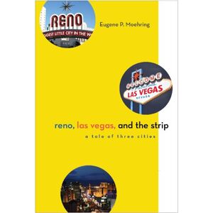 Moehring, Eugene P. Reno, Las Vegas, and the Strip: A Tale of Three Cities (Shepperson Series in Nevada History) Moehring, Eugene P. Reno, Las Vegas, and the Strip: A Tale of Three Cities (Shepperson Series in Nevada History)