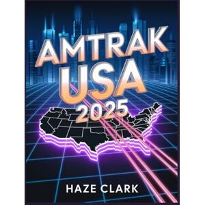 Clark, Haze Amtrak USA 2025: Scenic Train Routes, Sleeper Cars, City Stops & Cross-Country Travel Tips Clark, Haze Amtrak USA 2025: Scenic Train Routes, Sleeper Cars, City Stops & Cross-Country Travel Tips