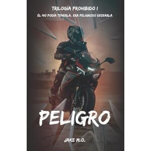 M.O., Jake PELIGRO: Libro 1 (Serie Prohibido) M.O., Jake PELIGRO: Libro 1 (Serie Prohibido)