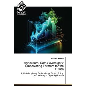 Kaakeh, Walid Agricultural Data Sovereignty: Empowering Farmers for the Future Kaakeh, Walid Agricultural Data Sovereignty: Empowering Farmers for the Future