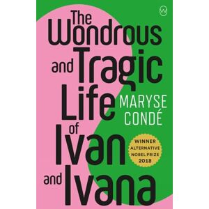 Maryse Condé Wonderous and Tragic Life of Ivan and Ivana, The Maryse Condé Wonderous and Tragic Life of Ivan and Ivana, The