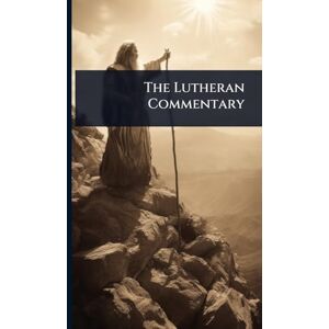 Anonymous The Lutheran Commentary Anonymous The Lutheran Commentary
