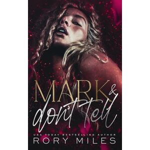 Miles, Rory Mark & Don't Tell (Forbidden Scents) Miles, Rory Mark & Don't Tell (Forbidden Scents)