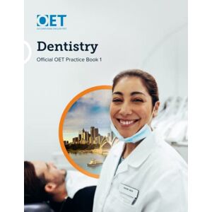Cambridge Boxhill Language Assessment OET Dentistry: Official OET Practice Book 1: For tests from 31 August 2019 Cambridge Boxhill Language Assessment OET Dentistry: Official OET Practice Book 1: For tests from 31 August 2019